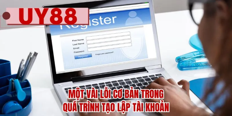 Một vài lỗi cơ bản trong quá trình tạo lập tài khoản